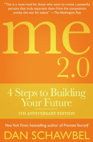 Title: Me 2.0: 4 Steps to Building Your Future, Author: Dan Schawbel