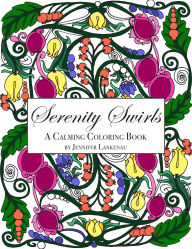 Title: Serenity Swirls: 25 Unique Coloring Patterns for Stress Relief and Mindfulness (8.5 x 11), Author: Jennifer Lankenau