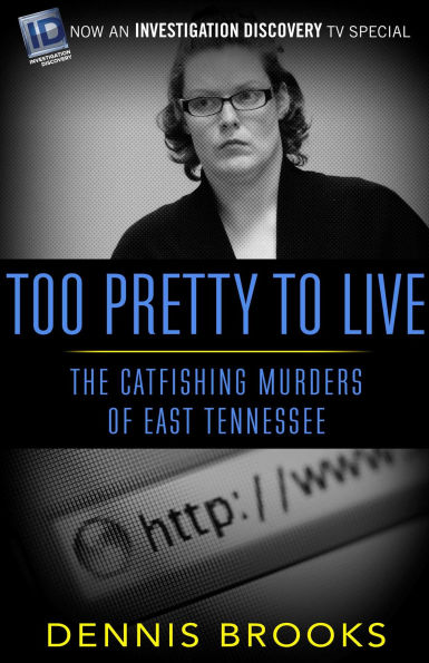 Too Pretty To Live: The Catfishing Murders of East Tennessee