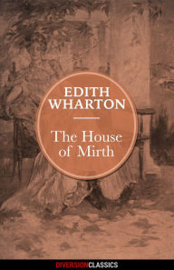 Title: The House of Mirth (Diversion Classics), Author: Edith Wharton