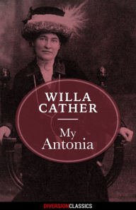 Title: My Antonia (Diversion Classics), Author: Willa Cather