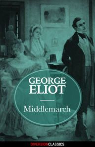 Title: Middlemarch (Diversion Classics), Author: George Eliot