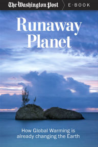 Title: Runaway Planet: How Global Warming is already changing the Earth, Author: The Washington Post
