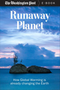 Title: Runaway Planet: How Global Warming is already changing the Earth, Author: The Washington Post