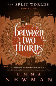 Title: Between Two Thorns, Author: Emma Newman