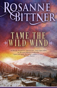 Title: Tame the Wild Wind, Author: Rosanne Bittner