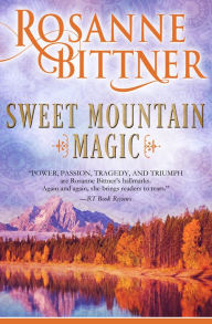 Title: Sweet Mountain Magic, Author: Rosanne Bittner