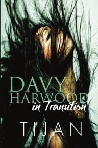 Title: Davy Harwood in Transition: Davy Harwood Series, Book 2, Author: Tijan