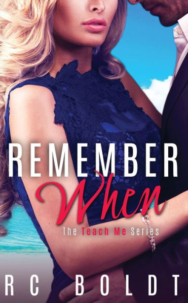 Remember When: The Teach Me Series, Book 3