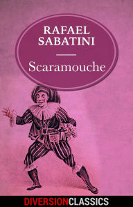 Title: Scaramouche (Diversion Classics), Author: Rafael Sabatini
