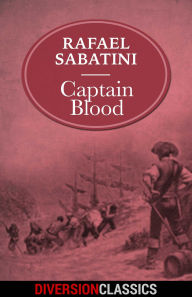 Title: Captain Blood (Diversion Classics), Author: Rafael Sabatini