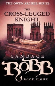 Free ebook download in txt format The Cross-Legged Knight (English literature) 9781448313341 by Candace Robb 