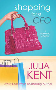 Title: Shopping for a CEO, Author: Julia Kent