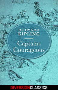 Title: Captains Courageous (Diversion Illustrated Classics), Author: Rudyard Kipling