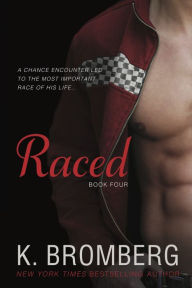 Title: Raced, Author: K. Bromberg