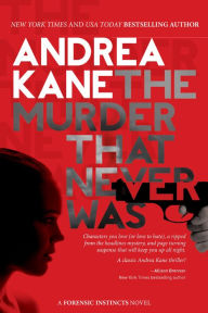 Title: The Murder That Never Was: A Forensic Instincts Novel, Author: Andrea Kane