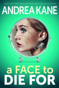 Title: A Face to Die For, Author: Andrea Kane