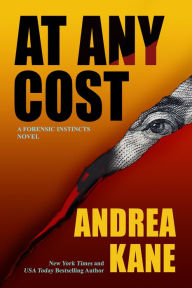 Free download ebooks for iphone 4 At Any Cost: A Forensic Instincts Novel by Andrea Kane, Andrea Kane 9781682320464