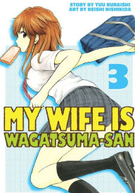 Title: My Wife is Wagatsuma-san: Volume 3, Author: Yuu Kuraishi