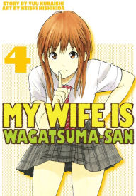 Title: My Wife is Wagatsuma-san: Volume 4, Author: Yuu Kuraishi