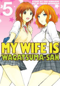 Title: My Wife is Wagatsuma-san: Volume 5, Author: Yuu Kuraishi