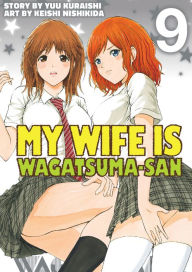 Title: My Wife is Wagatsuma-san: Volume 9, Author: Yuu Kuraishi