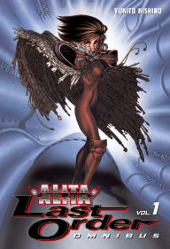 Title: Battle Angel Alita: Last Order Omnibus, Volume 1, Author: Yukito Kishiro