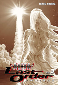 Title: Battle Angel Alita: Last Order Omnibus, Volume 3, Author: Yukito Kishiro