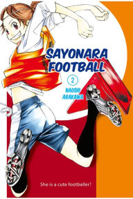 Title: Sayonara, Football, Volume 2, Author: Naoshi Arakawa