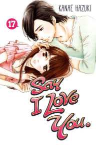 Title: Say I Love You., Volume 17, Author: Kanae Hazuki