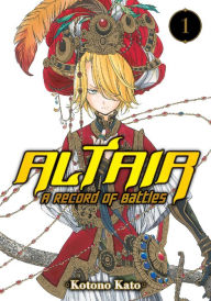 Title: Altair: A Record of Battles: Volume 1, Author: Kotono Kato