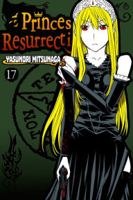 Title: Princess Resurrection: Volume 17, Author: Yasunori Mitsunaga