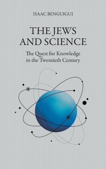 The Jews and Science: The Quest for Knowledge in the Twentieth Century