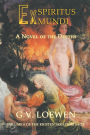 Ex Spiritus Mundi: A Novel of the Depths: Volume 6 of the Kristen-Seraphim Saga