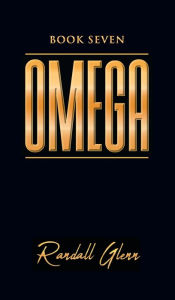 Title: Omega: Book Seven, Author: Randall Glenn
