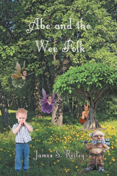 Abe and the Wee Folk: Book 1 in the Abe series