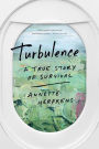 Turbulence: A True Story of Survival