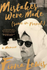 Title: Mistakes Were Made (Some in French): A Memoir, Author: Fiona Lewis
