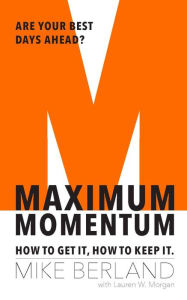 Download e-books amazon Maximum Momentum: How to Get It, How to Keep It English version
