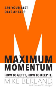 Free digital electronics ebook download Maximum Momentum: How to Get It, How to Keep It English version by Mike Berland