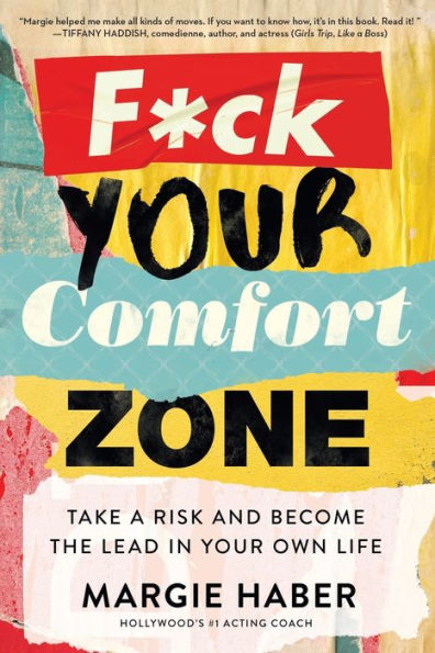 F*ck Your Comfort Zone: Take a Risk and Become the Lead Own Life