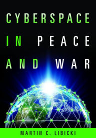 Title: Cyberspace in Peace and War, Author: Martin Libicki