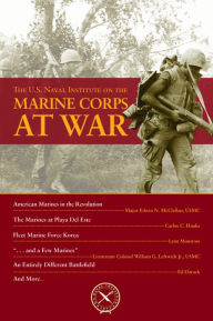 Title: The U.S. Naval Institute on the Marine Corps at War, Author: Thomas J Cutler