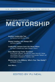 Title: The U.S. Naval Institute on Mentorship: U.S. Naval Institute Wheel Book, Author: Parker Neal