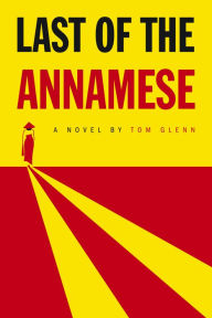 Title: Last of the Annamese, Author: Tom Glenn