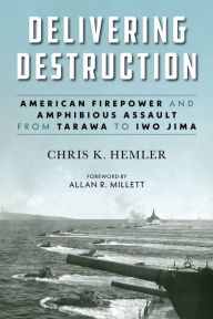 Books free to download Delivering Destruction: American Firepower and Amphibious Assault from Tarawa to Iwo Jima English version 9781682471340 by Christopher Kyle Hemler, Allan R. Millett iBook