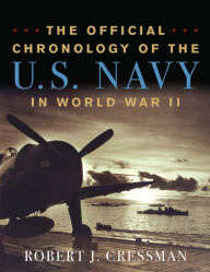 Title: The Official Chronology of the U.S. Navy in World War II, Author: Robert J Cressman