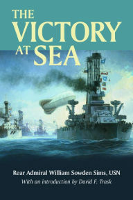 Title: The Victory at Sea, Author: William S. Sims USN