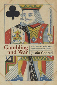 Title: Gambling and War: Risk, Reward, and Chance in International Conflict, Author: Blind Date