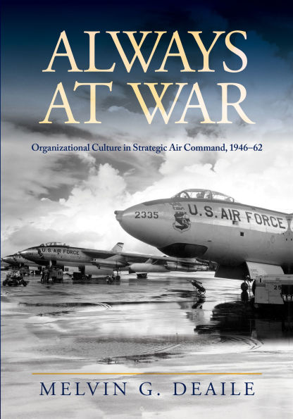 Always at War: Organizational Culture Strategic Air Command, 1946-62